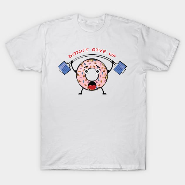 Donut Give Up - Funny Donut Pun T-Shirt by DesignWood Atelier